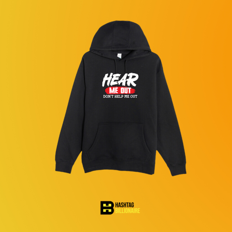Hear me out don't help me out Hoodie