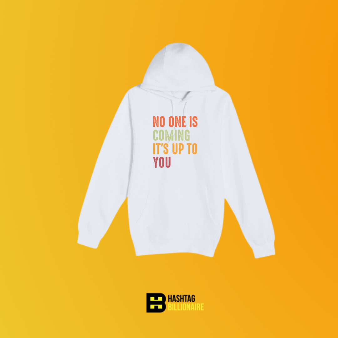 No one is coming, it's up to you Hoodie