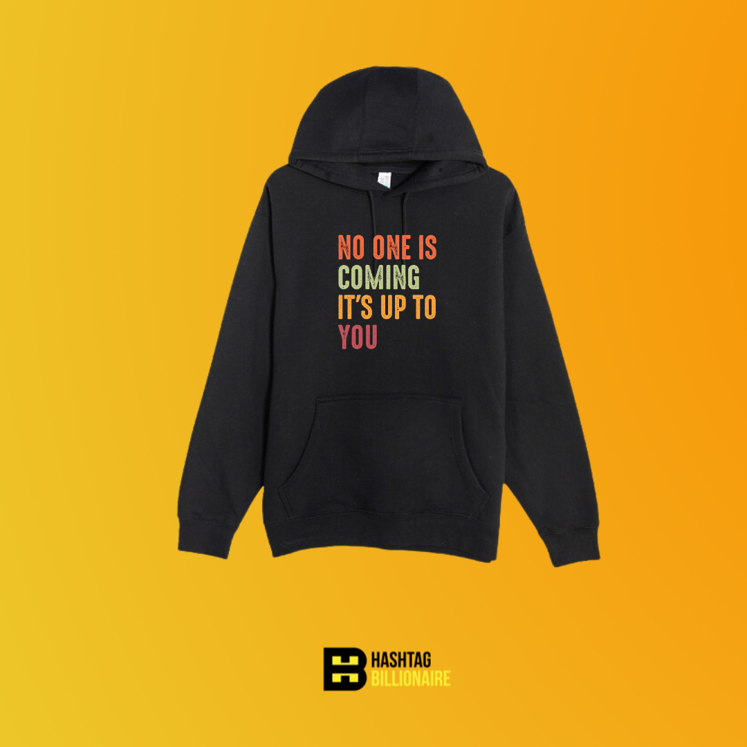 No one is coming, it's up to you Hoodie