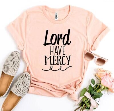 Lord Have Mercy T-shirt