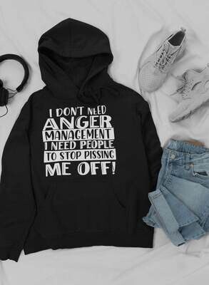 I Don't Need Anger Management Hoodie