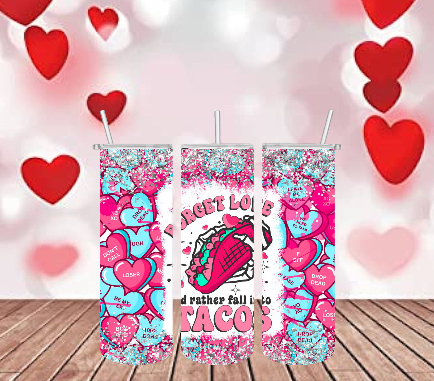 Forget Love I&#39;d Rather Fall into Tacos!