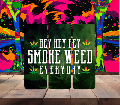 HEY HEY HEY Smoke weed everyday