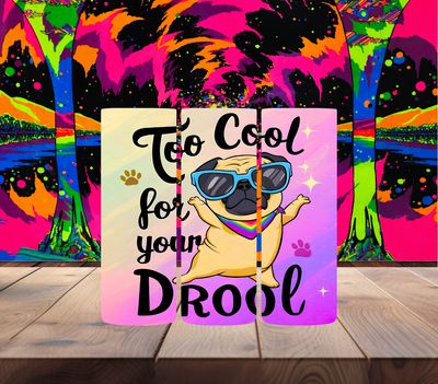 Too Cool for your Drool