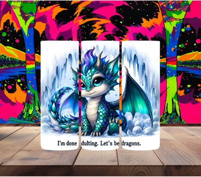 I&#39;m Done Adulting Dragons