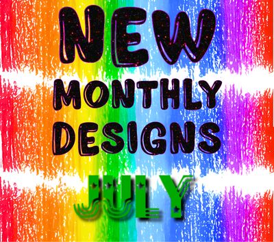 New Monthly Designs
