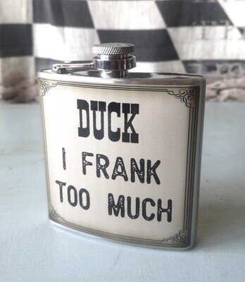 Duck I Frank too much - Hipflask