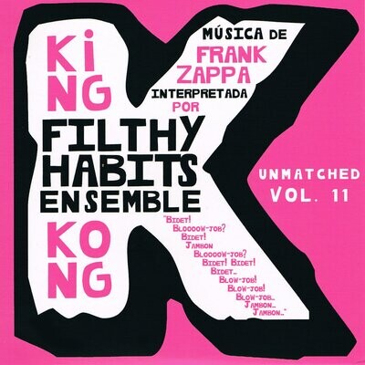 UNMATCHED VOL. 11 - FILTHY HABITS ENSEMBLE - KING KONG - CD