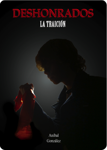 ANÍBAL GONZÁLEZ AYORA - DESHONRADOS vol. 1 - LIBRO