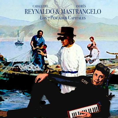 REYNALDO &amp; MASTRANGELO - LOS 7 PESCADOS CAPITALES - CD