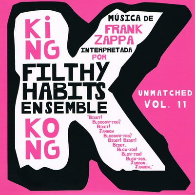 UNMATCHED VOL. 11 - FILTHY HABITS ENSEMBLE - KING KONG - CD
