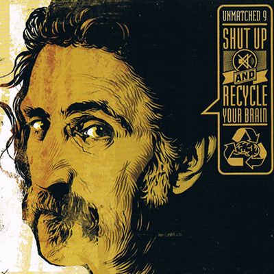 ​UNMATCHED VOL. 9 - SHUT UP &amp; RECYCLED YOUR MIND - CD
