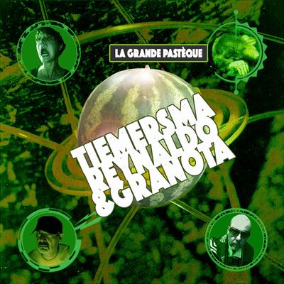 TIEMERSMA, REYNALDO &amp; GRANOTA - LA GRANDE PASTÈQUE