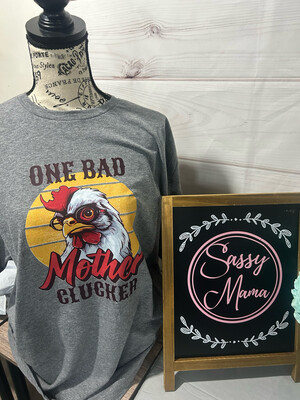 One Bad Mother Clucker Shirt
