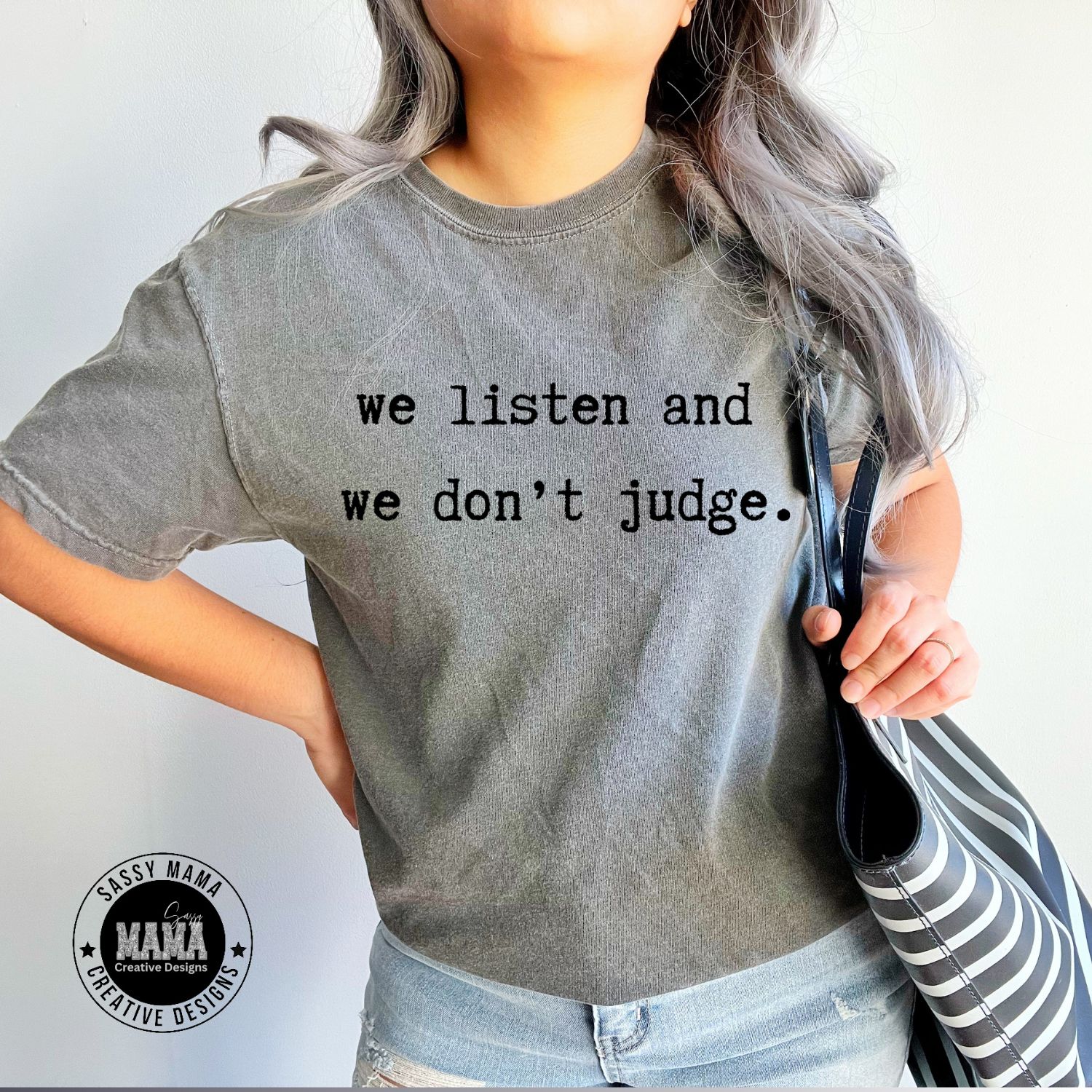 We Listen and We Don&#39;t Judge Shirt