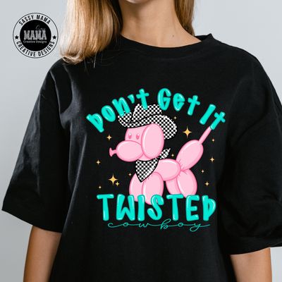 Don&#39;t Get It Twisted Cowboy Shirt