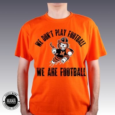 Massillon Tiger, We Don&#39;t Play Football, We Are Football. Adult and Youth