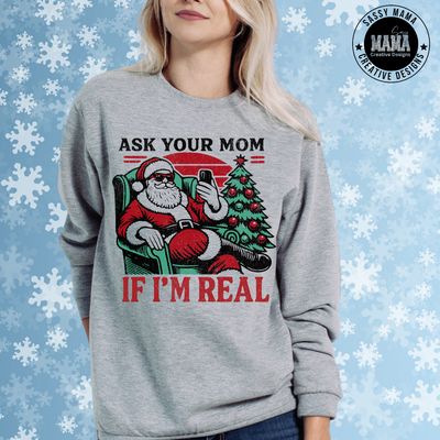 Ask Your Mom if I am Real Shirt