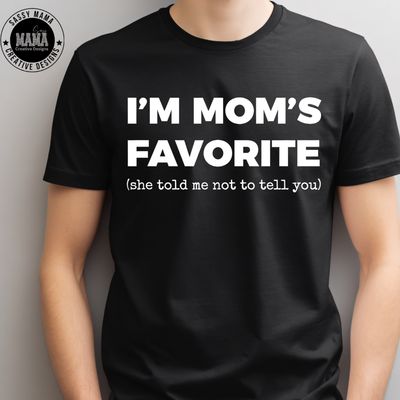 I&#39;m Mom&#39;s Favorite (she told me not to tell you)