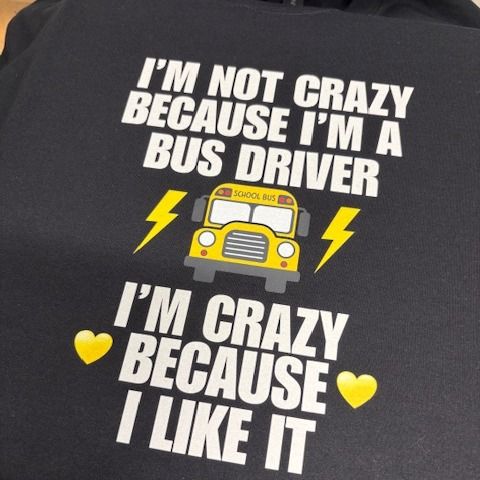 I'm Not Crazy Because I'm A Bus Driver