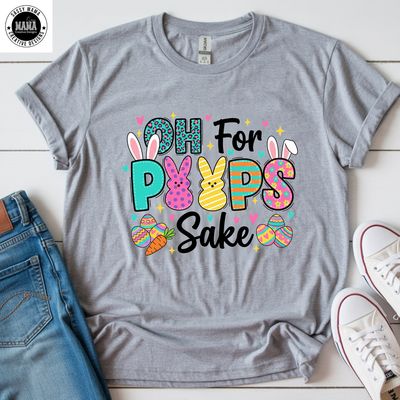 Oh for Peeps’ Sake Easter Shirt