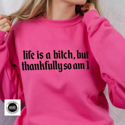 Life Is a Bitch, Thankfully Me Shirt