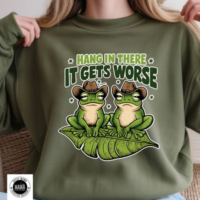 Hang In There… It Gets Worse Shirt