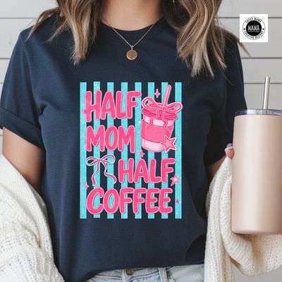Half Mom Half Coffee Shirt