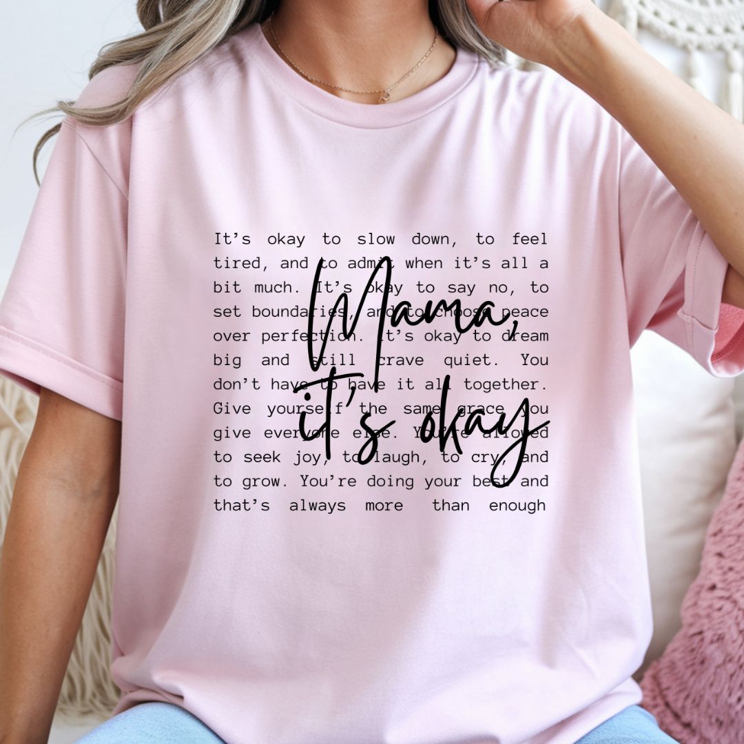 Mama It’s Okay Affirmation Shirt