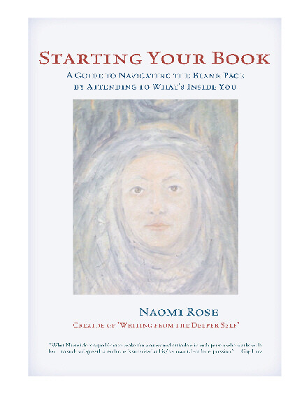 Starting Your Book: A Guide to Navigating the Blank Page by Attending to What's Inside You, by Naomi Rose - E-BOOK