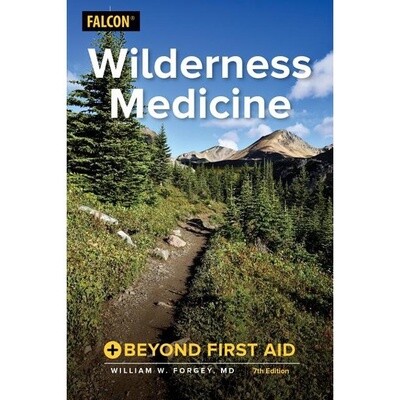Wilderness Medicine: Beyond First Aid (7TH ed.)