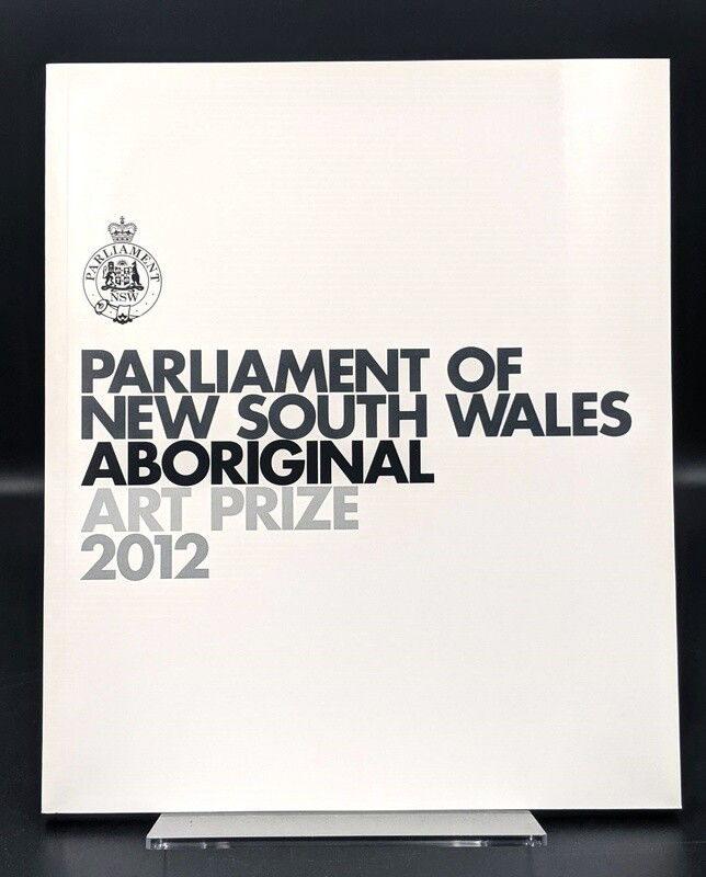 Parliament of NSW Aboriginal Art Prize 2012 catalogue