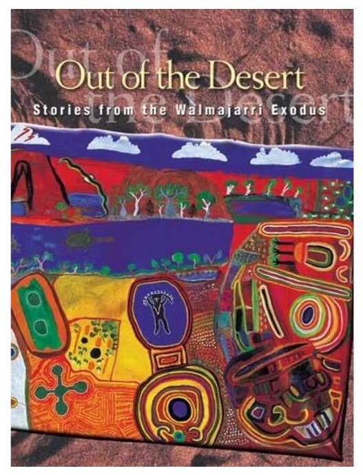 Out of the Desert - Stories from the Walmajarri Storytellers