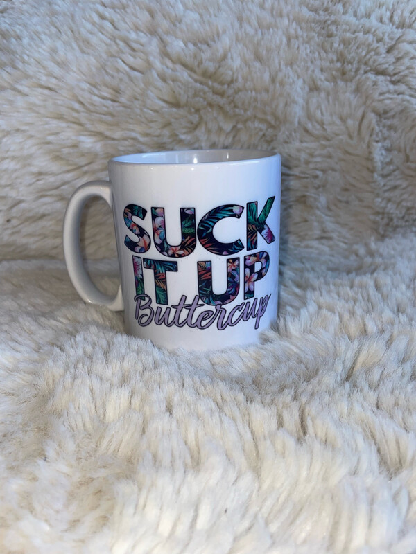 Suck It Up Buttercup Mug