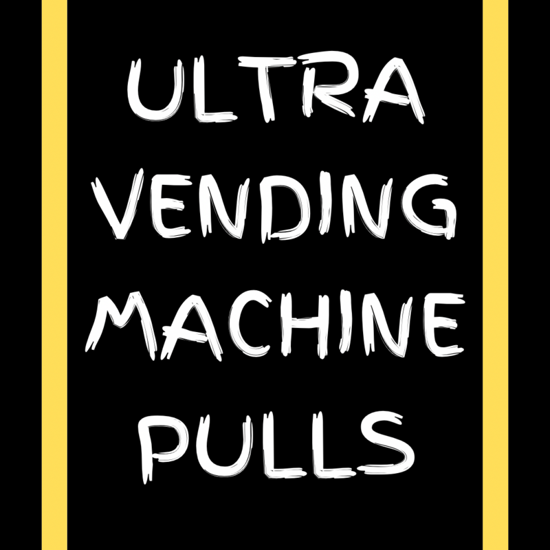 ULTRA Vending Machine Pulls 7/25