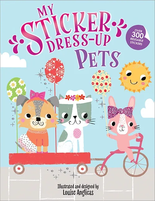 My Sticker Dress-Up: Pets by: Louise Anglicas