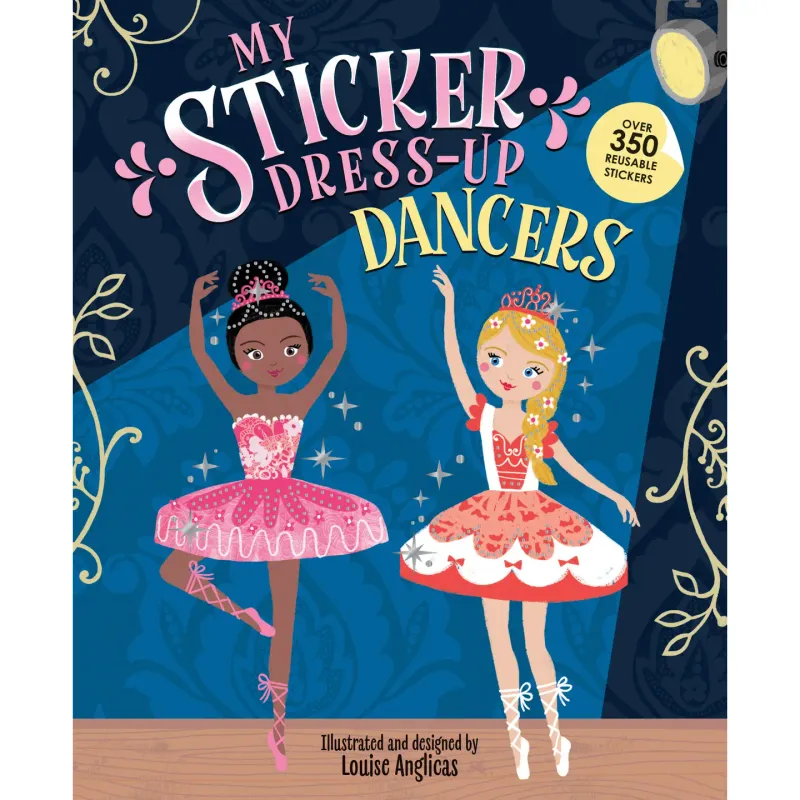 My Sticker Dress-Up: Dancers by: Louise Anglicas