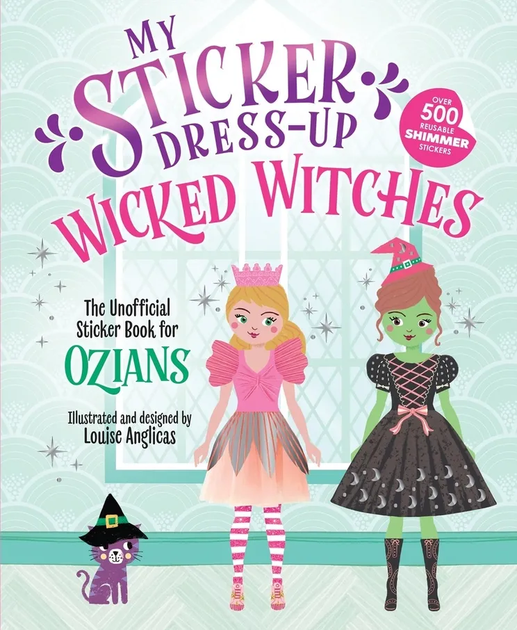 My Sticker Dress-Up: Wicked Witches by: Louise Anglicas