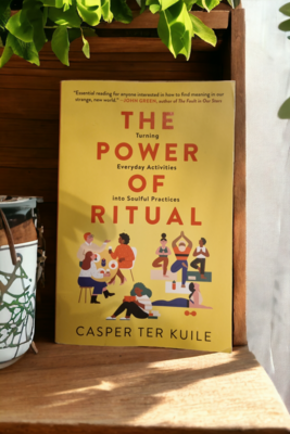 Power of Ritual, Turning Activities into Soulful Practices