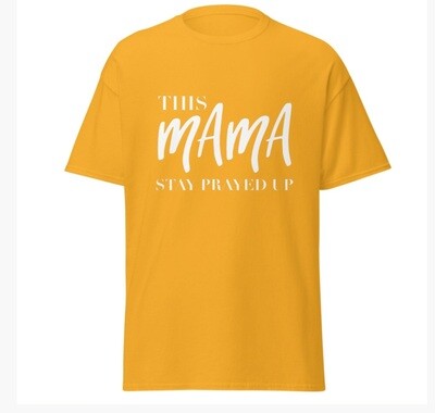This MaMa Stay Prayed Up unisex
 t-shirt