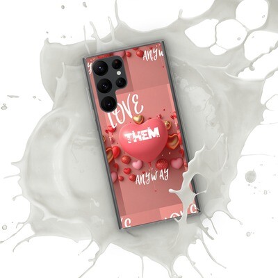 Love them anyway phone case for Samsung®