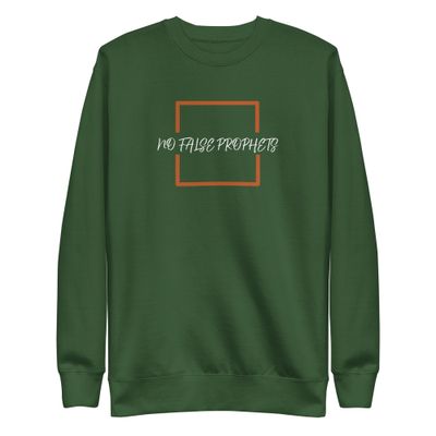 no false prophets Unisex Premium Sweatshirt