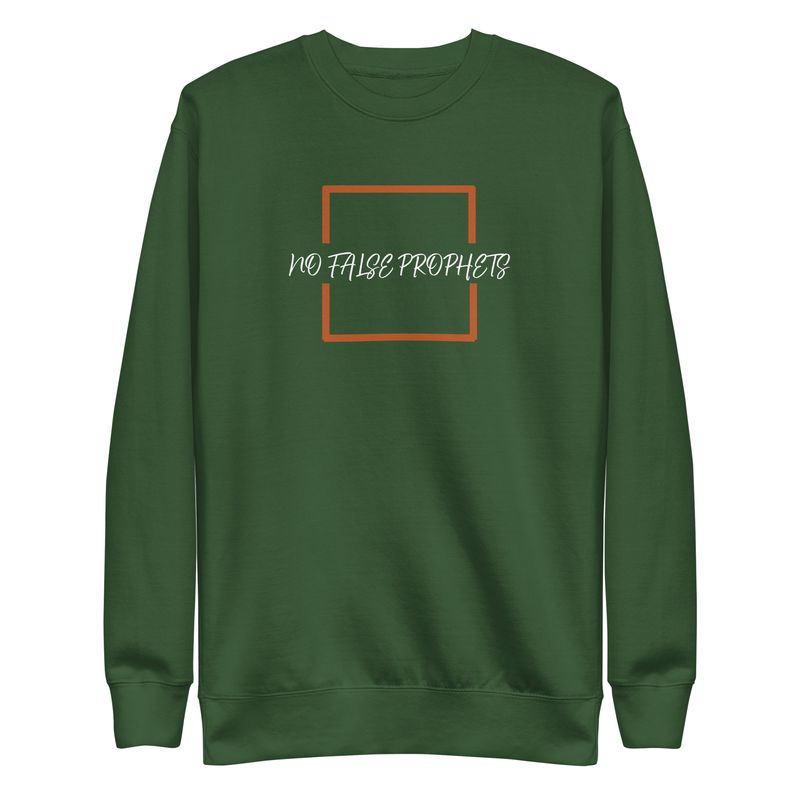 no false prophets Unisex Premium Sweatshirt