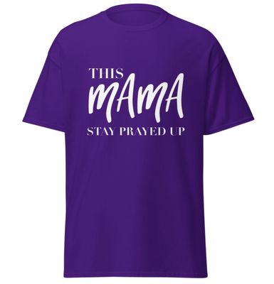 This MaMa Stay Prayed Up unisex  t-shirt
