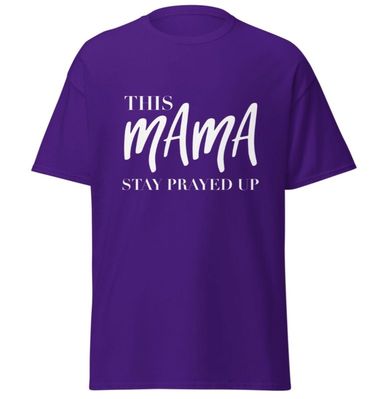 This MaMa Stay Prayed Up unisex  t-shirt