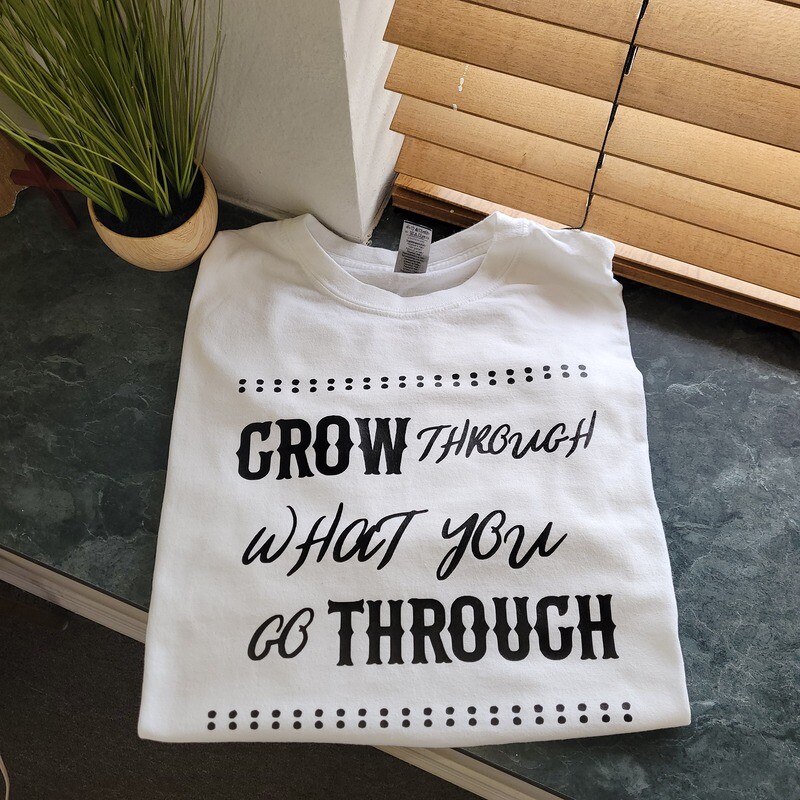 Grow Through What You Go Through T-shirt
