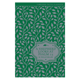 A Shepherd Looks at Psalm 23 (Timeless Faith Classics) Hardcover