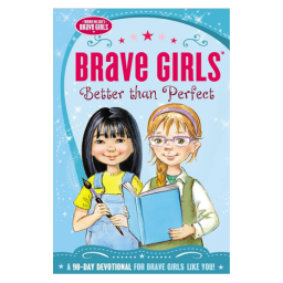 Brave Girls: Better Than Perfect: A 90-Day Devotional Paperback