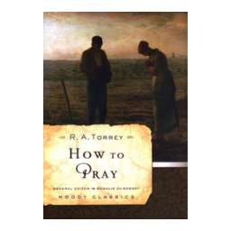 How to Pray (Moody Classics)