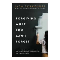 Forgiving What You Can't Forget: Discover How to Move On, Make Peace with Painful Memories, and Create a Life That's Beautiful Again